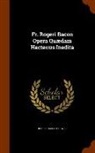 Roger Bacon, Brewer - Fr. Rogeri Bacon Opera Quædam Hactenus Inedita