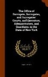 Isaac Dayton - The Office of Surrogate, Surrogates, and Surrogates' Courts, and Executors, Administrators, and Guardians, in the State of New York