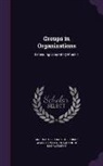 Deborah G. Ancona, Sloan School of Management - Groups in Organizations: Extending Laboratory Models