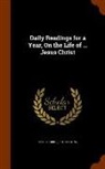 Jesus Christ, Peter Young - Daily Readings for a Year, On the Life of ... Jesus Christ