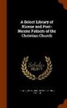 Philip Schaff, Henry Wace - A Select Library of Nicene and Post-Nicene Fathers of the Christian Church