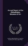 Pennsylvania Museum and School of Indust, Pennsylvania Museum of Art Annual Repor, Philadelphia Museum of Art - Annual Report of the Philadelphia Museum of Art