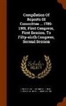 United States Congress Senate Committ - Compilation Of Reports Of Committee ... 1789-1901, First Congress, First Session, To Fifty-sixth Congress, Second Session
