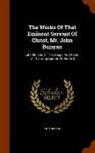 John Bunyan - The Works of That Eminent Servant of Christ, Mr. John Bunyan: Late Minister of the Gospel and Pastor of the Congregation at Bedford