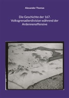 Alexander Thomas - Die Geschichte der 167. Volksgrenadierdivision während der Ardennenoffensive