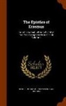 Desiderius Erasmus, Francis Norgan Nichols - The Epistles of Erasmus: From his Earliest Letters to his Fifty-first Year Arranged in Order of Time Volume 1
