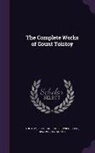 Leo Tolstoy, Leo Nikolayevich Tolstoy, Leo Wiener - The Complete Works of Count Tolstoy