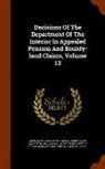 United States Board of Pension Appeals, United States Dept of the Interior, United States Office of the Assistant - Decisions of the Department of the Interior in Appealed Pension and Bounty-Land Claims, Volume 13