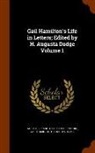 H. Augusta Dodge, Gail Hamilton, Harriet Elizabeth Prescott Spofford - Gail Hamilton's Life in Letters; Edited by H. Augusta Dodge Volume 1