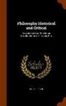 Andre Lefevre, André Lefèvre - Philosophy Historical and Critical: By André Lefèvre. Tr. With an Introduction by A. H. Keane, B. A
