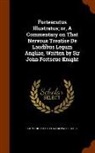 John Fortescue, Edward Waterhouse - Fortescutus Illustratus; Or, a Commentary on That Nervous Treatise de Laudibus Legum Angliae, Written by Sir John Fortscue Knight