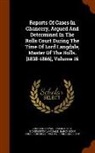 Charles Beavan, Baron Henry Bickersteth Langdale, Baron John Romilly Romilly - Reports Of Cases In Chancery, Argued And Determined In The Rolls Court During The Time Of Lord Langdale, Master Of The Rolls. [1838-1866], Volume 16