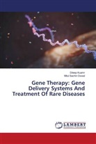 Gessner Harrison, Dileep Kuamr, Mitul Sachin Oswal - Gene Therapy: Gene Delivery Systems And Treatment Of Rare Diseases