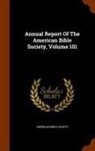 American Bible Society - Annual Report of the American Bible Society, Volume 101