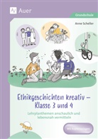 Anne Scheller - Ethikgeschichten kreativ - Klasse 3 und 4