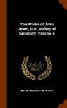 Richard William Jelf, John Jewel - The Works of John Jewel, D.D., Bishop of Salisbury, Volume 4
