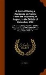 John Moore - A Journal During a Residence in France, From the Beginning of August, to the Middle of December, 1792: To Which Is Added, an Account of the Most Remar