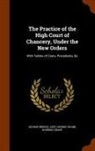 George Biddell Airy, George Crabb, Harding Grant - The Practice of the High Court of Chancery, Under the New Orders: With Tables of Costs, Precedents, &C