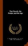 Clarence Augustine Beckwith, George William Gilmore, Robert Scott - The Church, the People, and the Age
