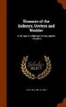 Howard Atwood Kelly - Diseases of the Kidneys, Ureters and Bladder: With Special Reference to the Diseases in Women