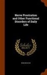 Robson Roose - Nerve Prostration and Other Functional Disorders of Daily Life
