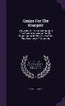 Stephe R. Smith - Grains for the Grangers: Discussing All Points Bearing Upon the Farmers' Movement for the Emancipation of White Slaves from the Slave-Power of