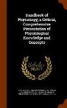 Charles F. Code, William F. B. Hamilton, A. E. Renold - Handbook of Physiology; a Critical, Comprehensive Presentation of Physiological Knowledge and Concepts