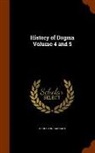 Adolf Von Harnack - History of Dogma Volume 4 and 5
