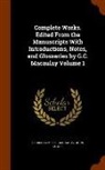 John Gower, George Campbell Macaulay - Complete Works. Edited from the Manuscripts with Introductions, Notes, and Glossaries by G.C. Macaulay Volume 1