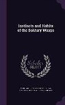 Elizabeth Gifford Peckham, George Williams Peckham - Instincts and Habits of the Solitary Wasps