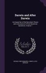 Conwy Lloyd Morgan, George John Romanes - Darwin and After Darwin: An Exposition of the Darwinian Theory and a Discussion of Post-Darwinian Questions, Volume 1