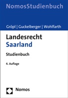 Christoph Gröpl, Annette Guckelberger, Wohlfarth, Jürgen Wohlfarth - Landesrecht Saarland