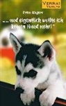 Petra Wagner - "... und eigentlich wollte ich keinen Hund mehr!"