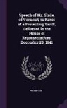 William Slade - Speech of Mr. Slade, of Vermont, in Favor of a Protecting Tariff, Delivered in the House of Representatives, December 20, 1841