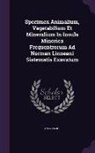 Anonymous - Specimen Animalium, Vegetabilium Et Mineralium In Insula Minorica Frequentrorum Ad Norman Linneani Sistematis Exavatum