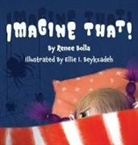 Renee Bolla, Ellie I. Beykzadeh - Imagine That