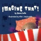 Renee Bolla, Ellie I. Beykzadeh - Imagine That