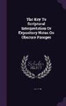 L. J. Coppin - The Key To Scriptural Interpretation Or Expository Notes On Obscure Passges