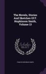 Francis Hopkinson Smith - The Novels, Stories And Sketches Of F. Hopkinson Smith, Volume 13