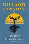Brian D. McLaren, Brian D Mclaren, Brian D. Mclaren - Do I Stay Christian?