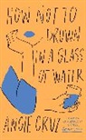 Angie Cruz, Cruz Angie - How Not to Drown in a Glass of Water