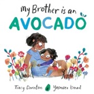 Tracy Darnton, Darnton Tracy, Yasmeen Ismail, Ismail Yasmeen - My Brother is an Avocado