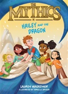 Lauren Magaziner, Magaziner Lauren, Mirelle Ortega - The Mythics #2: Hailey and the Dragon