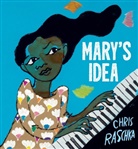 Chris Raschka, Raschka Chris, Chris Raschka, Raschka Chris - Mary's Idea