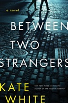 Kate White - Between Two Strangers