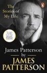 James Patterson - James Patterson: The Stories of My Life