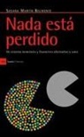 Susana Martín Belmonte - Nada está perdido : un sistema monetario y financiero alternativo y sano