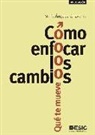 María Ángeles Chavarría - Cómo enfocar los cambios : qué te mueve