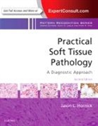 Jason L Hornick, Jason L. Hornick, Jason L. Hornick - Practical Soft Tissue Pathology