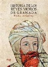 Esteban de Garibay y Zamalloa, Rafael G. Peinado Santaella, Francisco Vidal Castro - Historia de los reyes moros de Granada